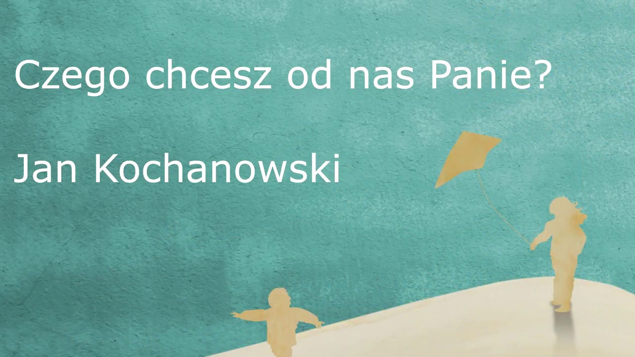 03 Jan Kochanowski - "Czego chcesz od nas panie?" - YouTube Kochanowski Czego Chcesz Od Nas