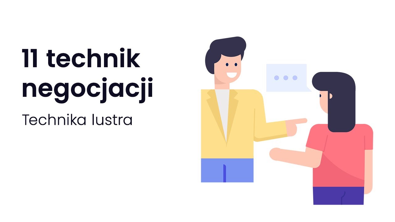 11 technik skutecznej negocjacji - Technika Lustra - YouTube Opisz Trzy Warunki Prowadzenia Skutecznej Negocjacji