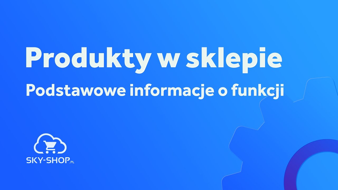 2.1. Podstawowe informacje o funkcji | Produkty w sklepie - YouTube Uzupelnij Informacje O Obnizkach W Sklepie