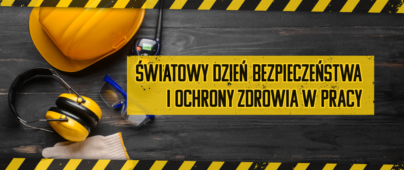 28 kwietnia: Światowy Dzień Bezpieczeństwa i Ochrony Zdrowia w Pracy światowy Dzień Bezpieczeństwa I Ochrony Zdrowia W Pracy 2017
