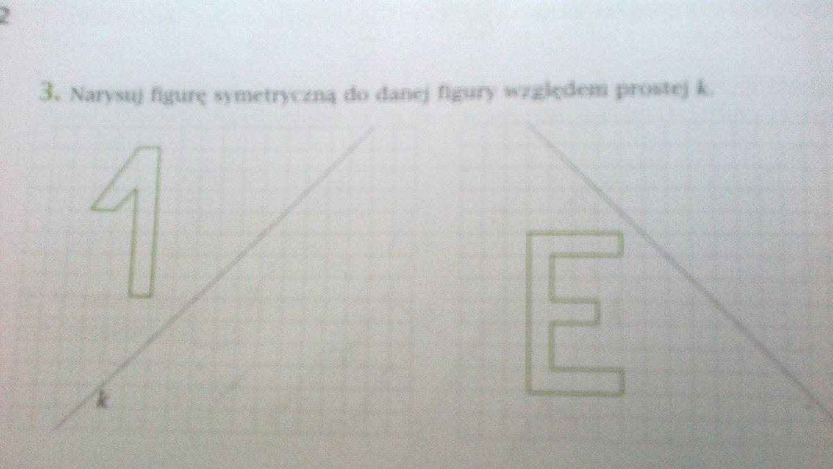 3. Narysuj figur symetryczną do danej figury wzgldem prostej k. 4 Narysuj Figurę Symetryczną Do Danej Figury Względem Prostej K