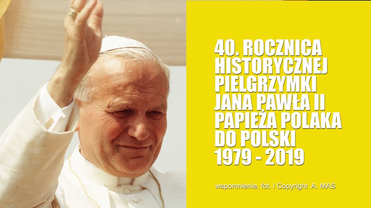 40. ROCZNICA PIERWSZEJ PIELGRZYMKI JANA PAWŁA II DO POLSKI 1979 - 2019 Jan Paweł Ii Pielgrzymka Do Polski 1991