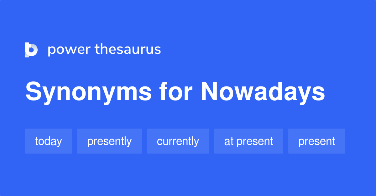 500 NOWADAYS Synonyms Another Name Of Nowadays