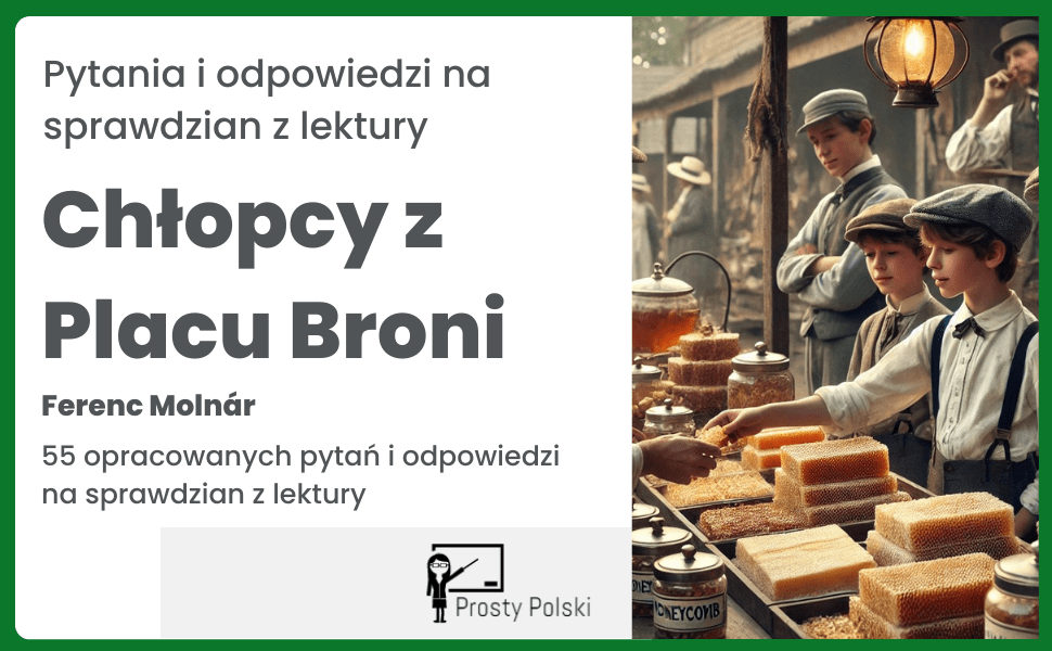55 pytań na test z lektury Chłopcy z Placu Broni wraz z odpowiedziami Szczegółowy Test Z Lektury Chłopcy Z Placu Broni