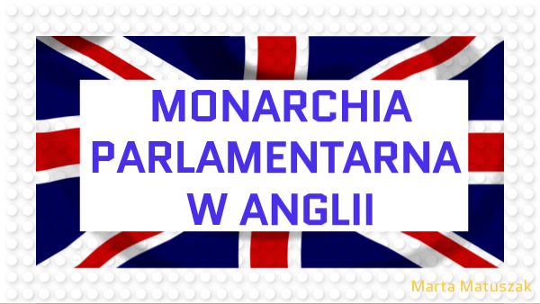 6-Monarchia-parlamentarna-w-Anglii Monarchia Parlamentarna W Anglii Klasa 6