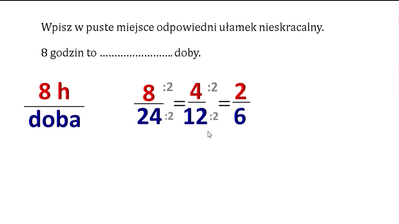 8 godzin to............. doby. Ułamek zwykły nieskracalny. - YouTube 2 5 Ile To W Ułamku Dziesiętnym