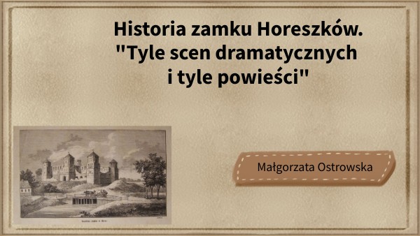 8i - Historia zamku Horeszków Historia Zamku Horeszków W Punktach