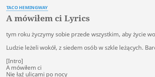 "A MÓWIŁEM CI" LYRICS by TACO HEMINGWAY: tym roku życzymy sobie... Taco Hemingway A Mwilem Ci Tekst