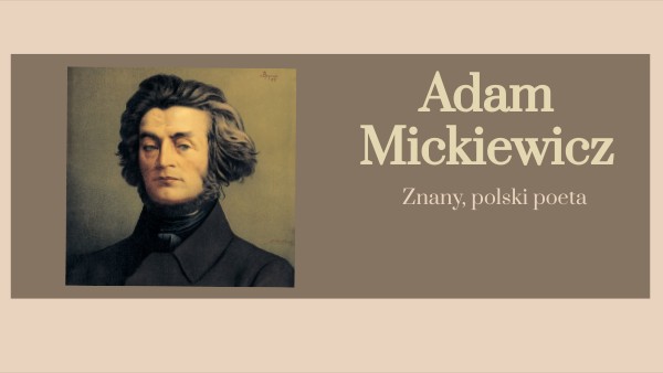 Adam Mickiewicz W Jakiej Epoce Literackiej Tworzył Adam Mickiewicz