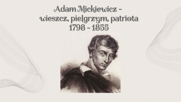 Adam Mickiewicz W Jakiej Epoce Literackiej Tworzył Adam Mickiewicz