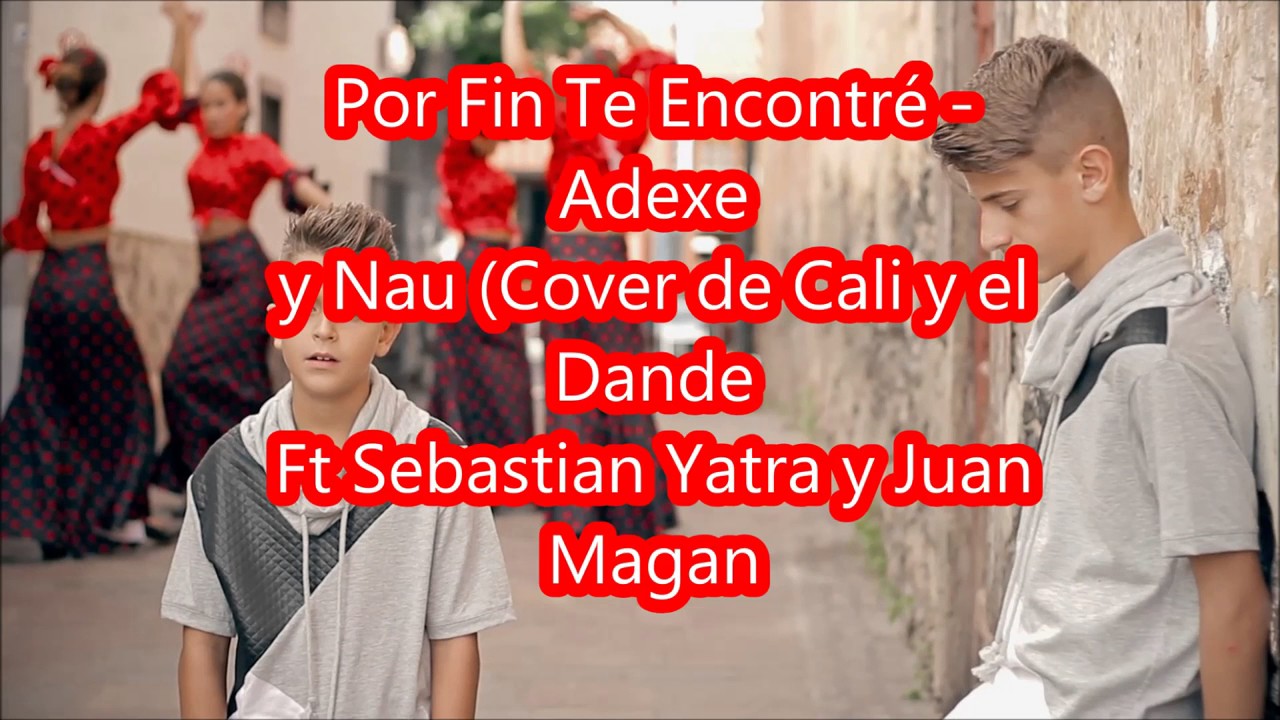 adexe y nau por fin te encontre letra - YouTube Adexe Nau Por Fin Te Encontré