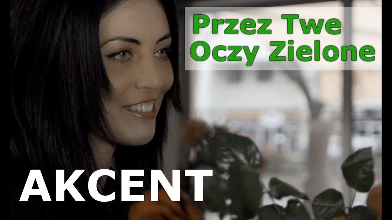 Akcent - Przez twe oczy zielone tekst piosenki - Teksciory.pl Akcent Przez Twe Oczy Zielone Tekst