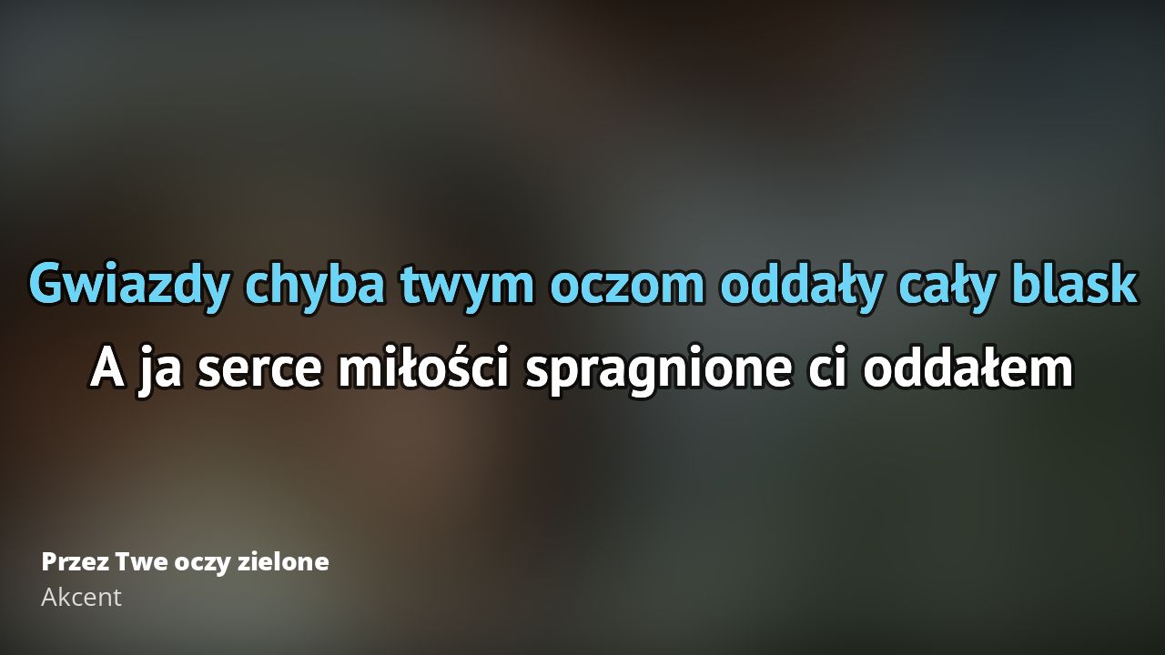 Akcent – Przez Twe oczy zielone | Tekst piosenki, tłumaczenie, tekstowo Tekst Piosenki Za Twe Oczy Zielone