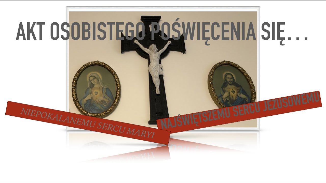 AKT OSOBISTEGO POŚWIĘCENIA SIĘ... N.S. JEZUSOWEMU I N.S.MARYI - YouTube Akt Osobistego Oddania Się Matce Bożej Wyszyński