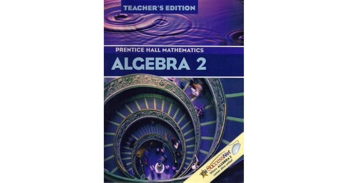 Algebra 2: Prentice Hall Mathematics, Teacher's Edition by Allan E. Bellman Prentice Hall Algebra 2 Workbook Pdf