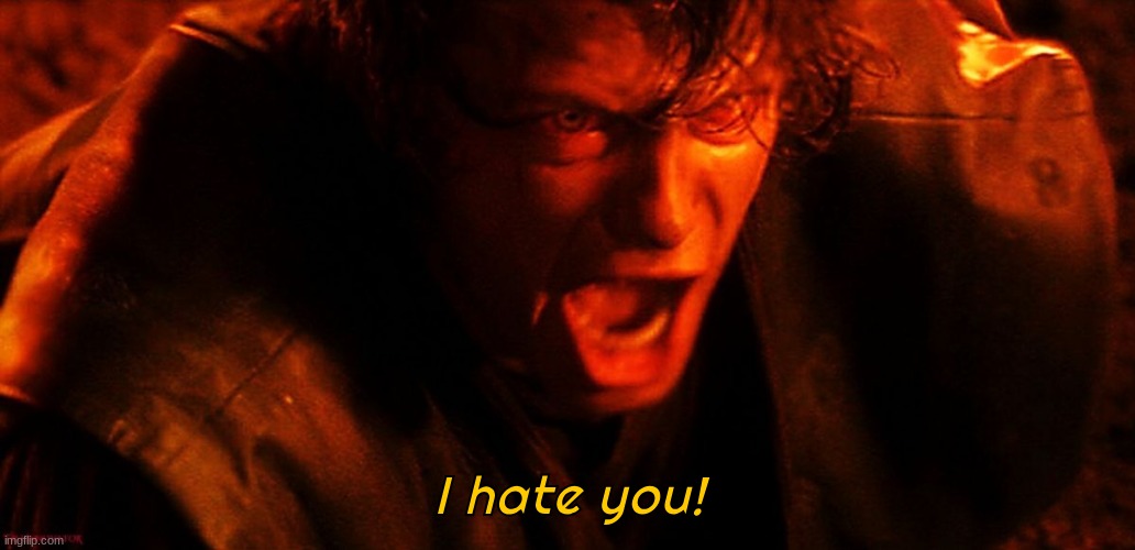 Anakin Skywalker I Hate You Meme