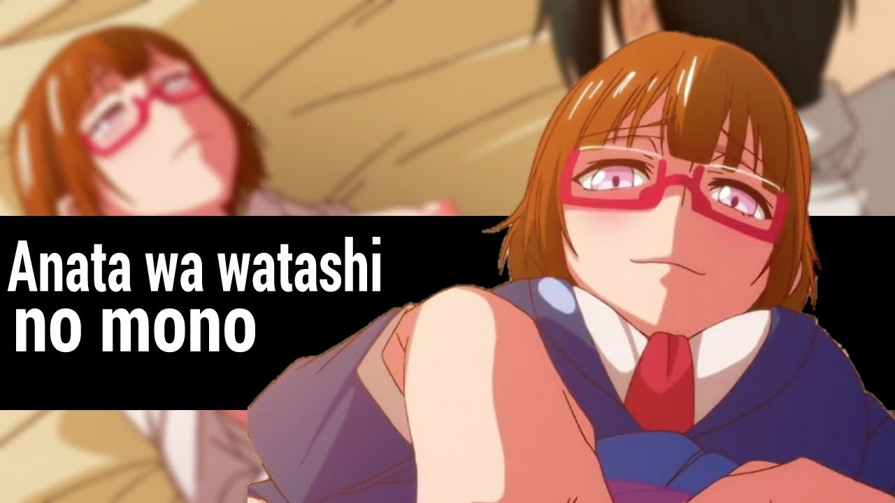 Anata wa watashi no mono HD. - YouTube Anata Wa Watashi No Monodesu
