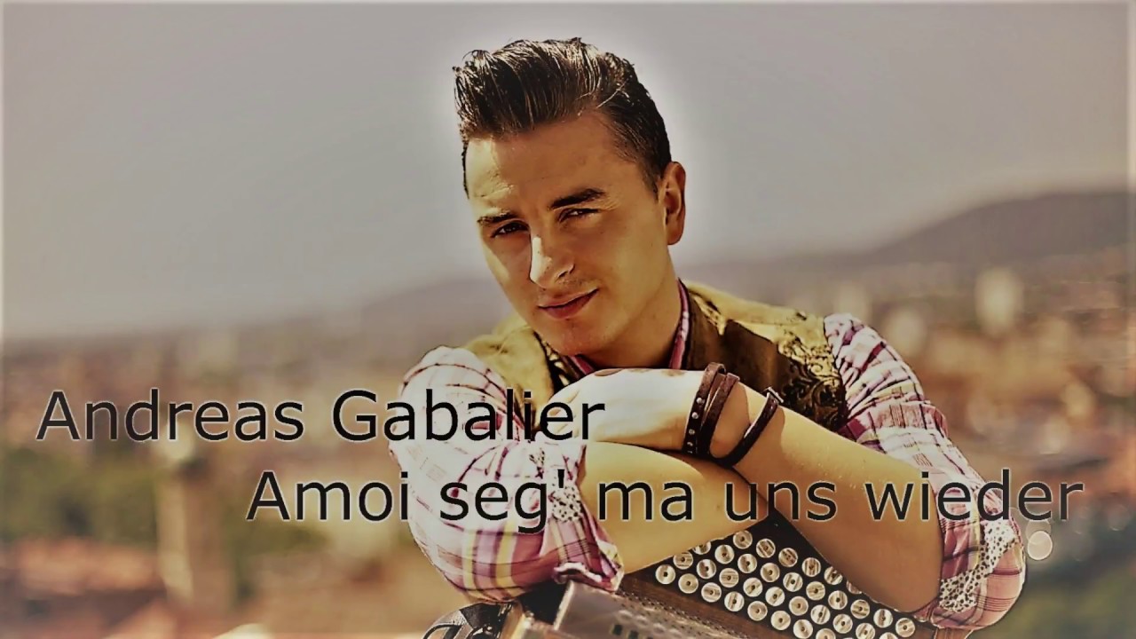 Andreas Gabalier Amoi Seg Ma Uns Wieder