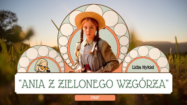 "Ania z Zielonego Wzgórza" -cykl lekcji Ile Lat Miała Ania Z Zielonego Wzgórza