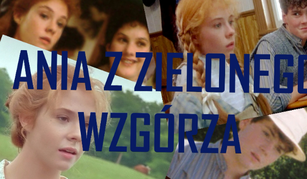 Ania z Zielonego Wzgórza - Filmowi bohaterowie ? | sameQuizy Bohaterowie Ani Z Zielonego Wzgórza