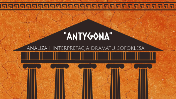 Antyk - Antygona Najwazniejsze Informacje O Lekturze Antygona