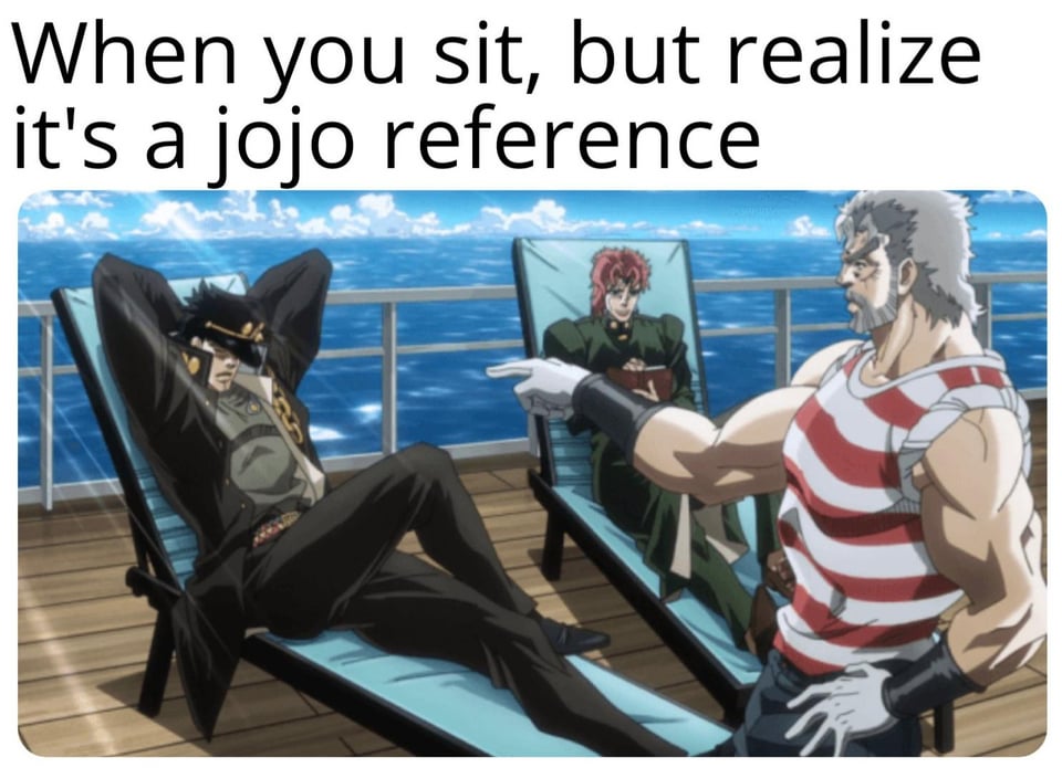 Anything and everything is a JoJo reference. : ShitPostCrusaders Everything Is A Jojo Reference