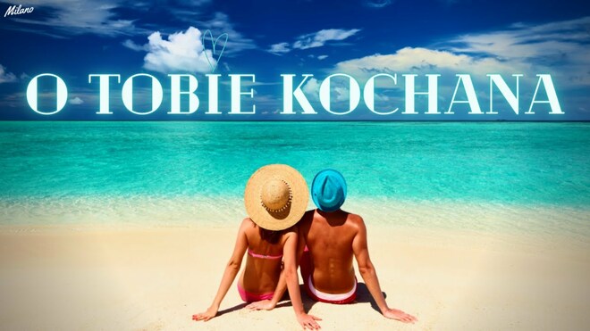 O Tobie Kochana O Tobie Myślę Wciąż
