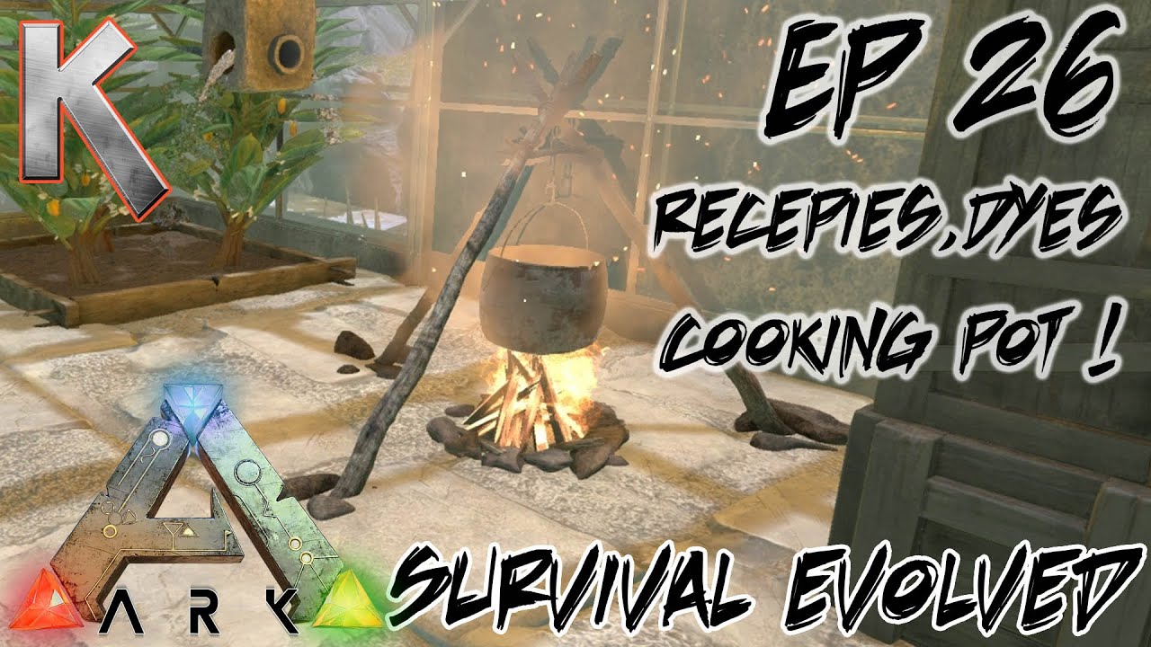 Ark: Survival Evolved - S1E26 Cooking pot recipes and dyes (Let's Play Ark Survival Evolved Cooking Pot Recipes