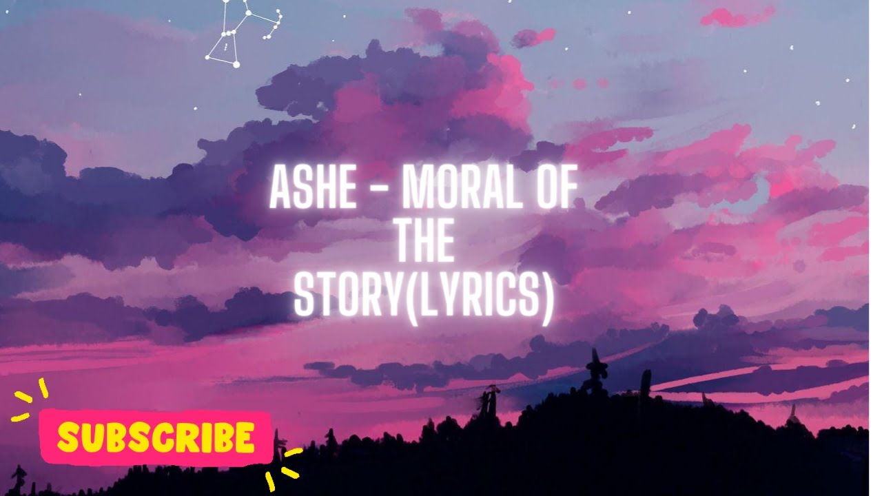 Ashe - Moral of the Story(LYRICS) - YouTube Ashe Moral Of The Story Tekst