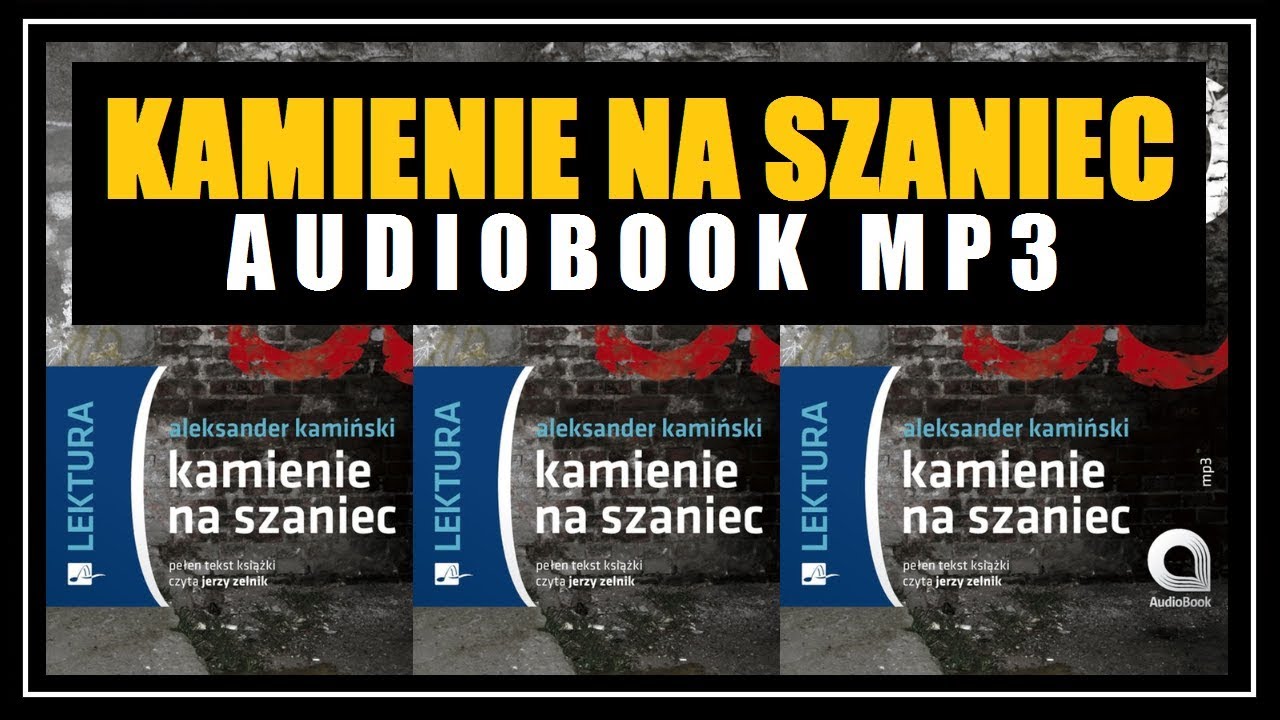 AUDIOBOOK KAMIENIE NA SZANIEC - Lektor MP3 (Rozdział 1) pobierz całość Cda Audiobook Kamienie Na Szaniec