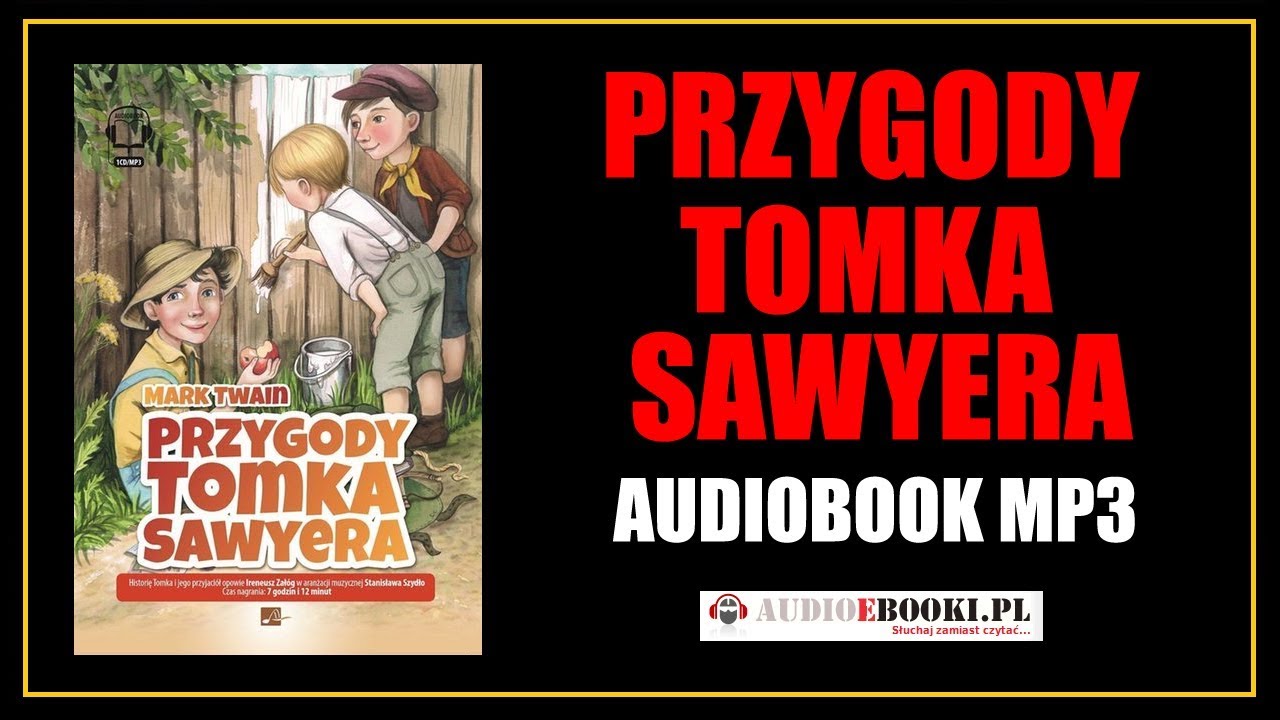 AUDIOBOOK PRZYGODY TOMKA SAWYERA cz.1 (pobierz) Lektura MP3 do Przygody Tomka Sawyera Audiobook Rozdzial 6