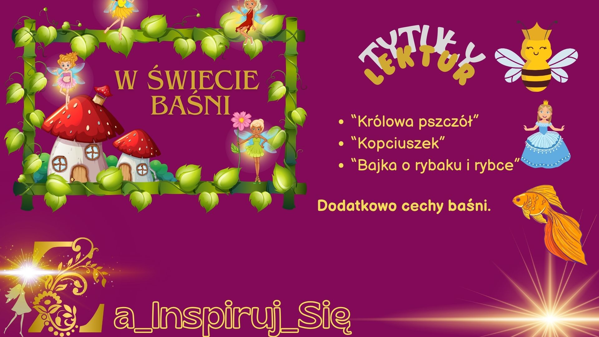 Baśnie: "Kopciuszek", "Bajka o rybaku i rybce", "Królowa pszczół Bajka O Rybaku I Zlotej Rybce Scenariusz Lekcji