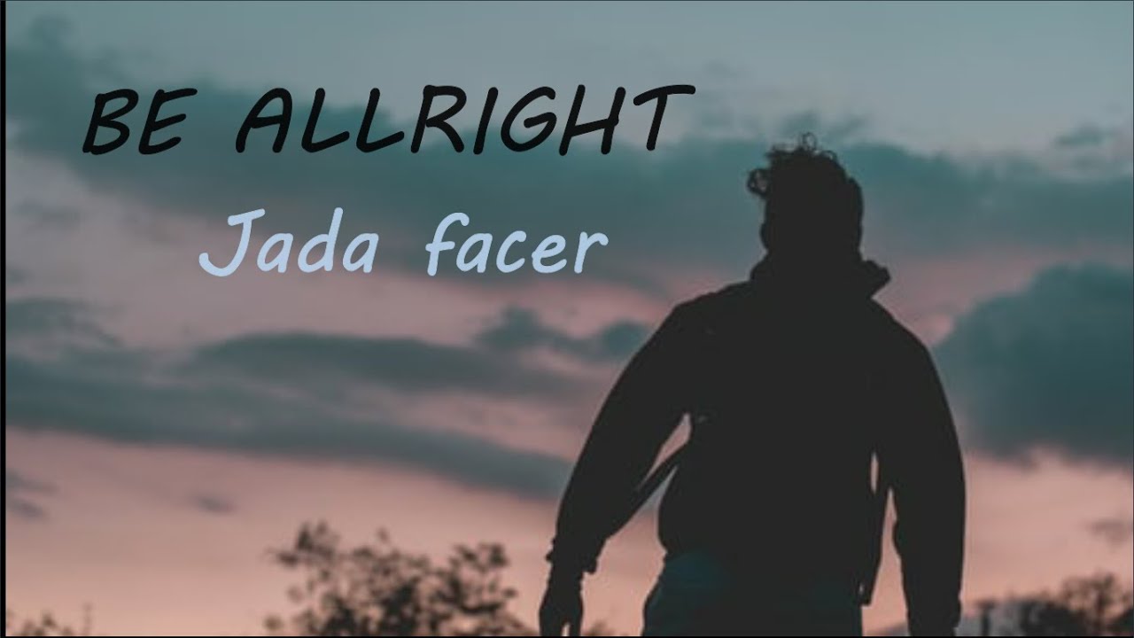 Be Alright - Jada Facer (Lyrics) - YouTube Be Alright Lyrics Jada Facer