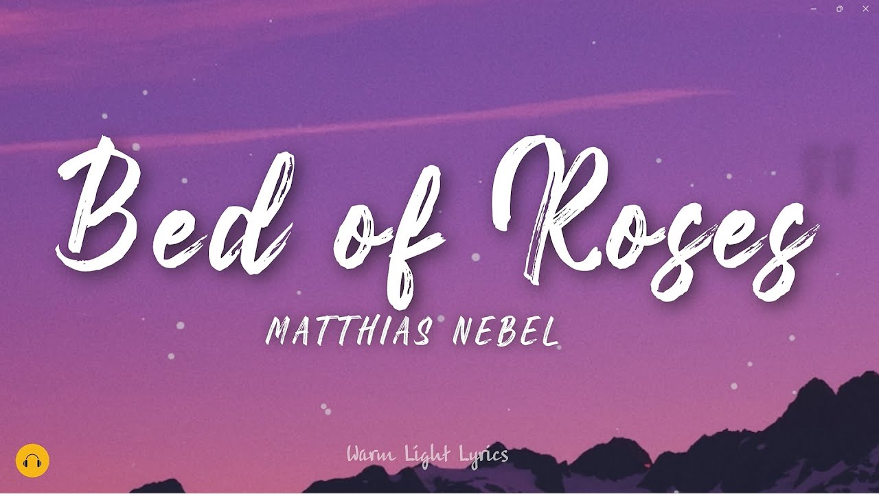 BED OF ROSES - Matthias Nebel Vers. (Lyrics) - YouTube Bed Of Roses Matthias Nebel