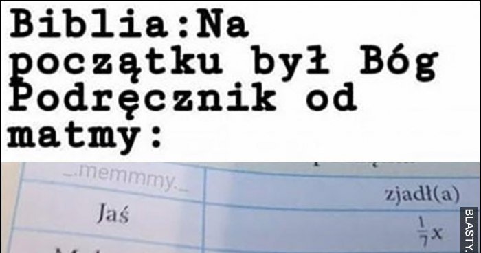Biblia: na początku był Bóg, podręcznik od matematyki: na początku były Na Poczatku Byly 42 Pierogi