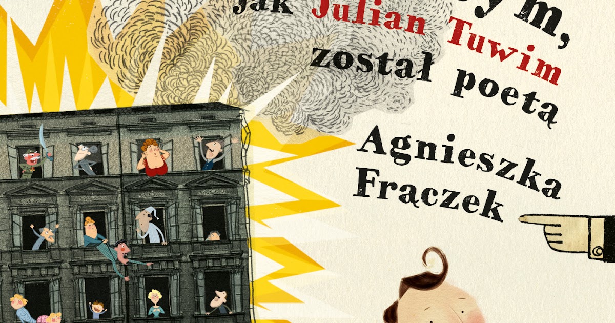 Biblioteka SP w Krasnosielcu: Rany Julek! O tym, jak Julian Tuwim Rany Julek O Tym Jak Julian Tuwim Został Poetą Streszczenie