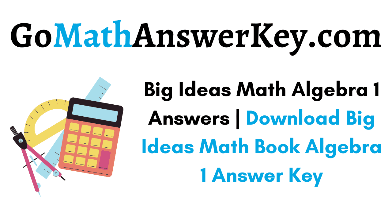 Big Ideas Math Algebra 1 Answers | Download Big Ideas Math Book Algebra Big Ideas Math Algebra 1 Chapter 4 Answer Key