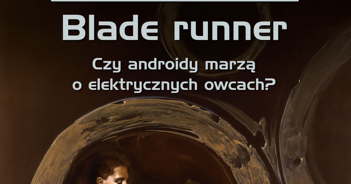 Blade Runner Czy Androidy Marzą O Elektrycznych Owcach Pdf