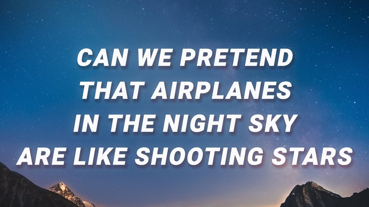 B.o.B - Can we pretend that airplanes in the night sky are like Can We Pretend That Airplanes In The Night Sky
