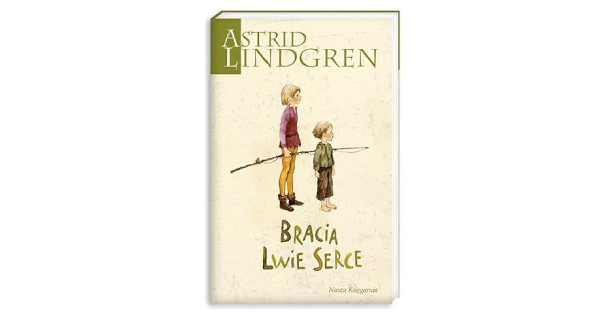 Bracia Lwie Serce by Astrid Lindgren Ile Rozdzialw Ma Ksiazka Bracia Lwie Serce