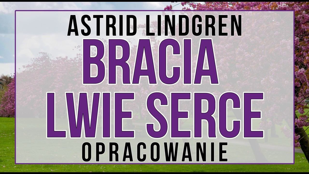 Bracia Lwie Serce Plan Wydarzen
