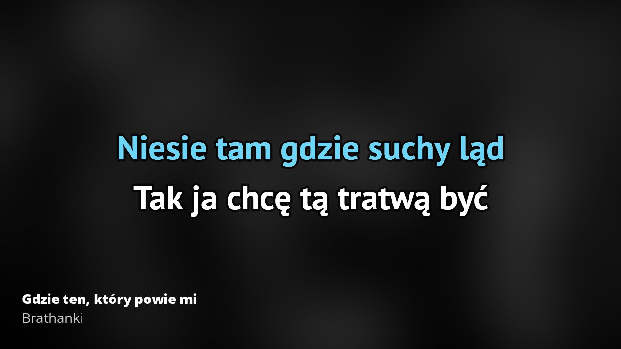 Tekst Piosenki Gdzie Ten Który Powie Mi