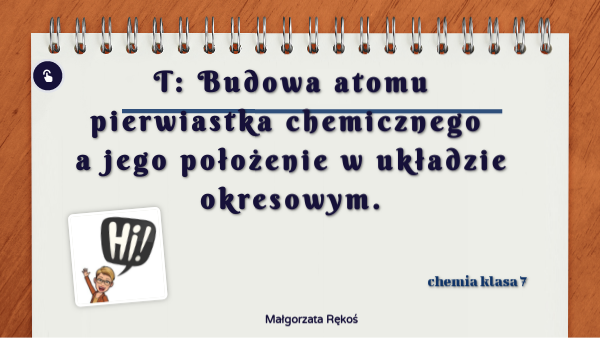 Budowa atomu pierwiastka chemicznego a jego położenie w ukł okresowym Budowa Atomu Pierwiastka A Jego Położenie W Układzie Okresowym
