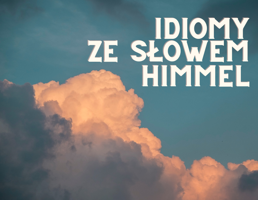 Być w siódmym niebie, czyli ogarniamy idiomy ze słowem HIMMEL! - Humla Co To Znaczy Byc W Siodmym Niebie