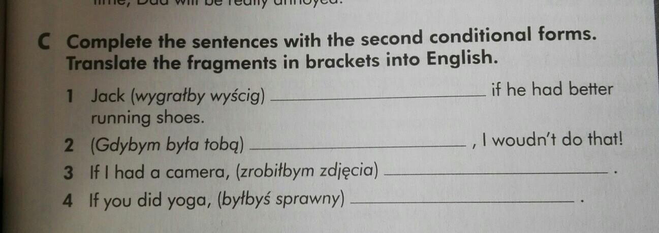 C Complete the sentences with the second conditional forms.Translate Translate The Fragments In Brackets Into English Przechodzilem Obok