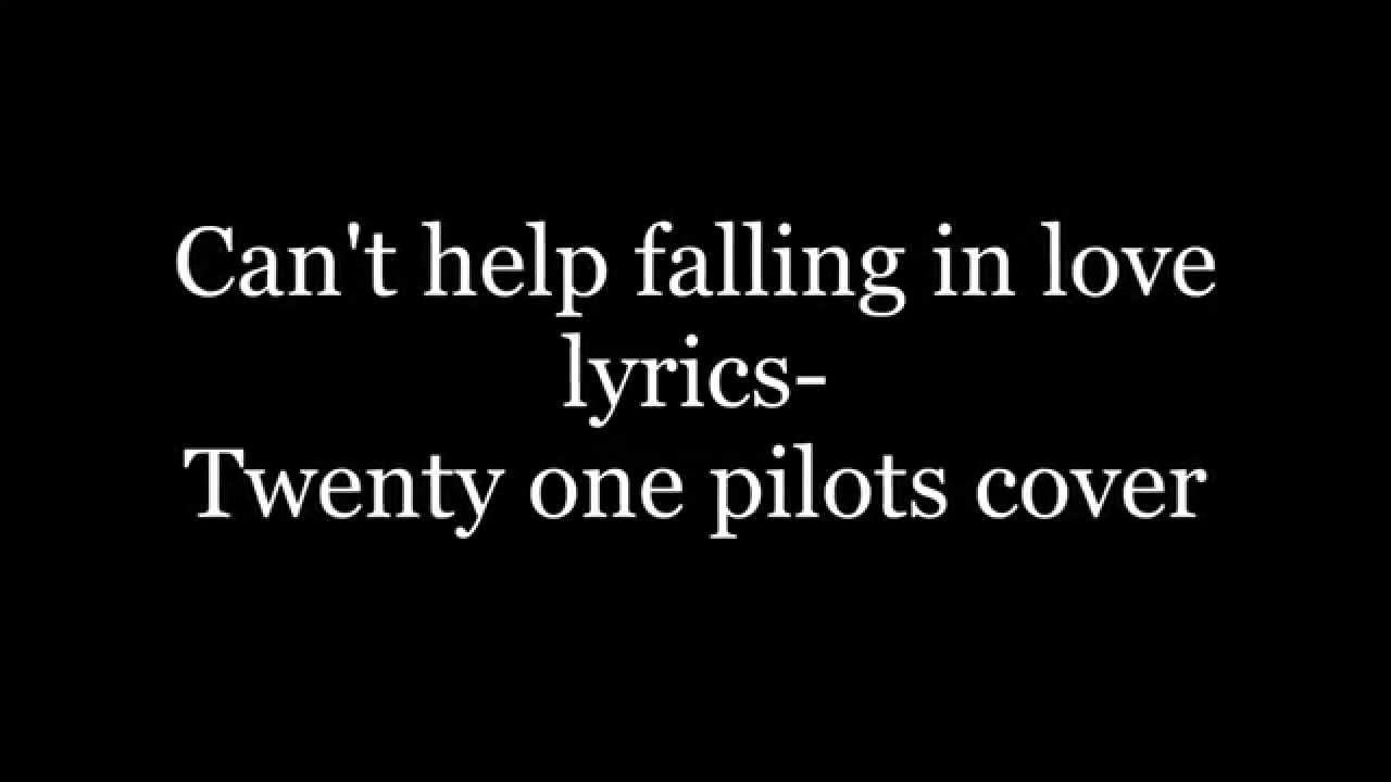 Twenty One Pilots Can T Help Falling In Love Tekst