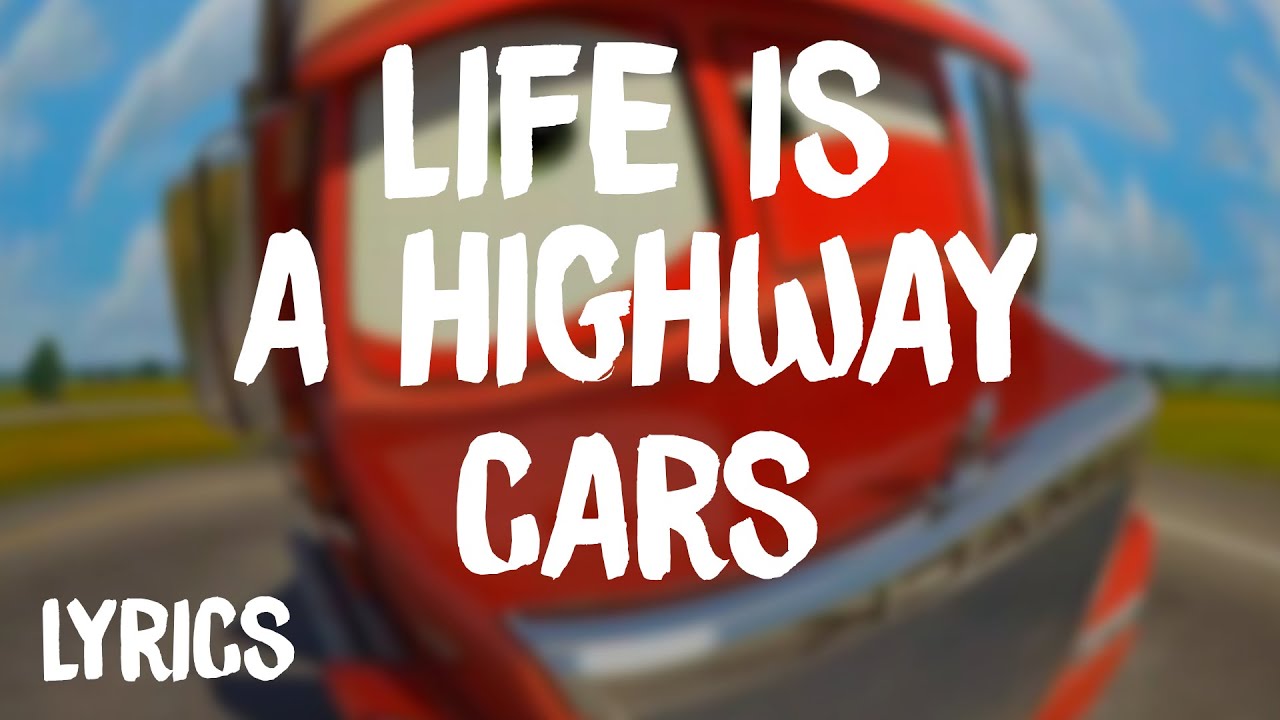 Cars - Life Is A Highway (Lyrics/Letra) - YouTube Life Is A Highway Tekst