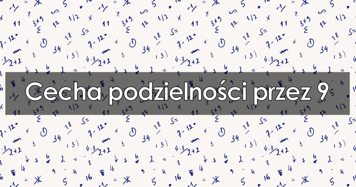 Cecha podzielności przez 9: Teoria, przykłady, ćwiczenia dla dzieci Cechy Podzielności Przez 2 5 10 3 9