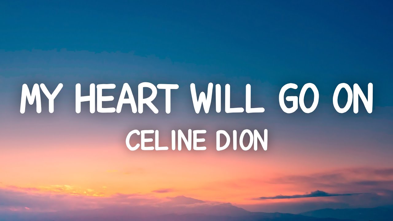 Celine Dion - My Heart Will Go On (Lyrics) - YouTube Music Song Celine Dion My Heart Will Go On