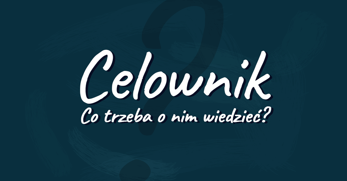 Celownik. Co to jest? Na jakie pytania odpowiada? Wyjaśniamy! Na Jakie Pytanie Odpowiada Celownik
